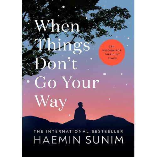 WHEN THINGS DON’T GO YOUR WAY - HAEMIN SUNIM