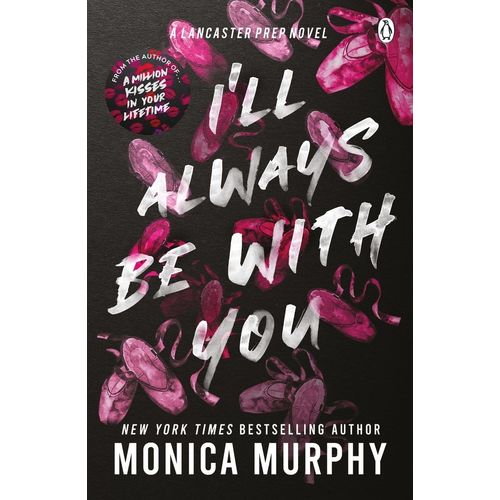 I'LL ALWAYS BE WITH YOU - LANCASTER PREP 4 - MONICA MURPHY