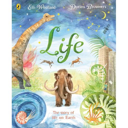 LIFE - THE STORY OF LIFE ON EARTH - ELLI WOOLLARD