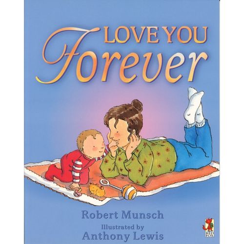 LOVE YOU FOREVER - ROBERT MUNSCH