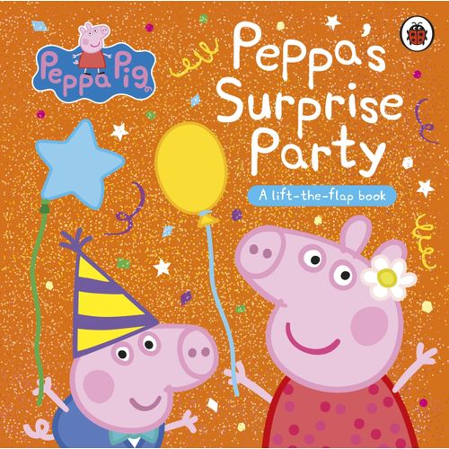 PEPPA PIG - PEPPA'S SURPRISE PARTY - LIFT THE FLAP