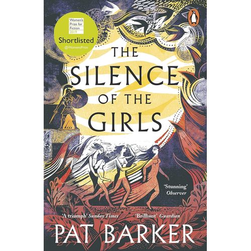 THE SILENCE OF THE GIRLS - WOMEN OF TROY 1 - PAT BARKER