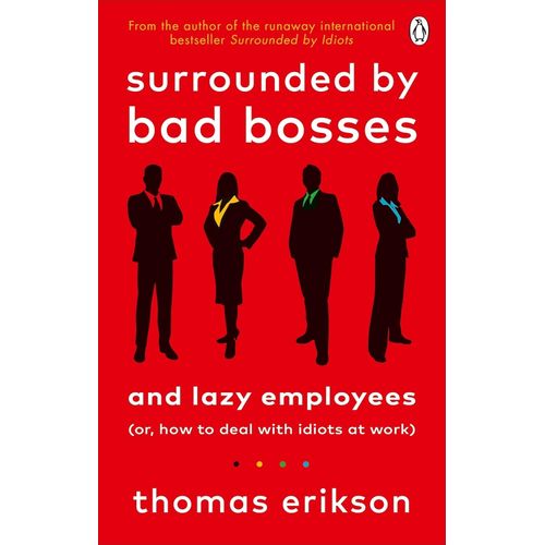SURROUNDED BY BAD BOSSES AND LAZY EMPLOYEES - THOMAS ERIKSON