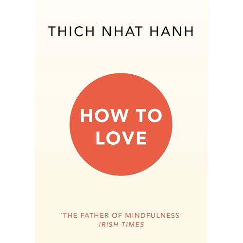HOW TO LOVE - THICH NHAT HANH