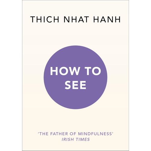 HOW TO SEE - THICH NHAT HANH