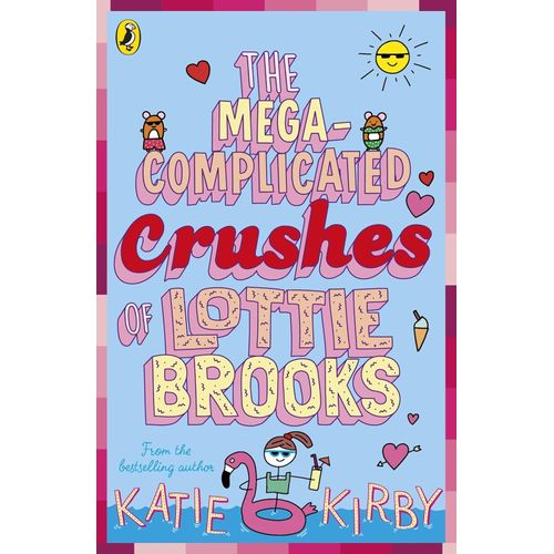 THE MEGA-COMPLICATED CRUSHES OF LOTTIE BROOKS - KATIE KIRBY