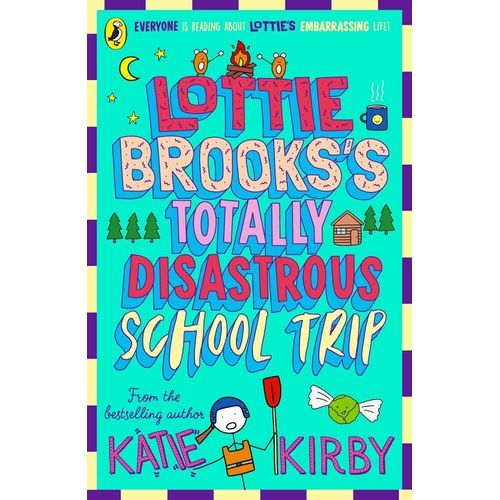 LOTTIE BROOK'S TOTALLY DISASTROUS SCHOOL TRIP - KATIE KIRBY