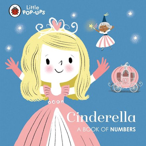 CINDERELLA - A BOOK OF NUMBERS - LITTLE POP-UPS