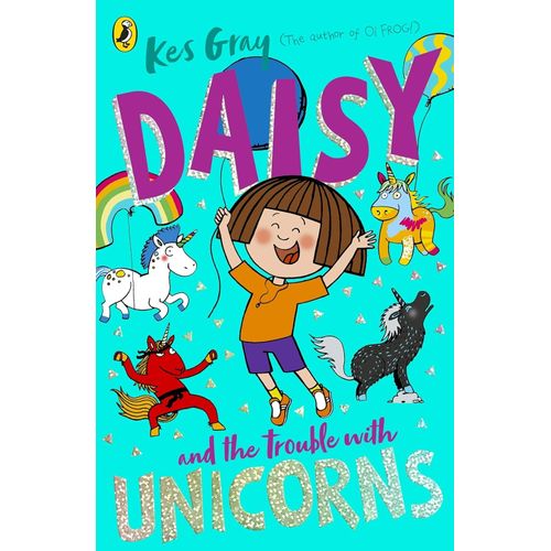 DAISY AND THE TROUBLE WITH UNICORNS - KES GRAY