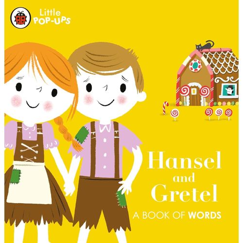 HANSEL AND GRETEL - A BOOK OF WORDS - LITTLE POP-UPS