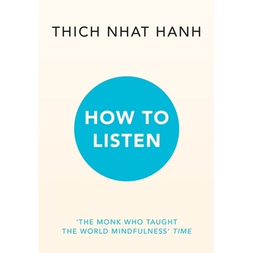 HOW TO LISTEN - THICH NHAT HANH