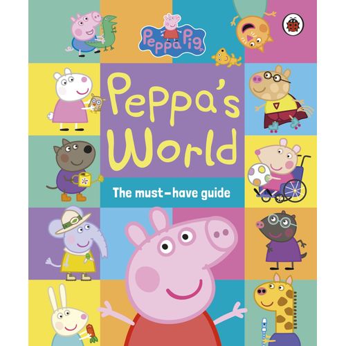PEPPA PIG - PEPPA’S WORLD - THE MUST-HAVE GUIDE
