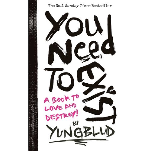 YOU NEED TO EXIST - A BOOK TO LOVE AND DESTROY - YUNGBLUD