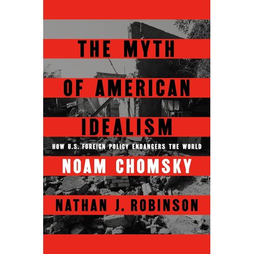 THE MYTH OF AMERICAN IDEALISM - NOAM CHOMSKY - N. ROBINSON