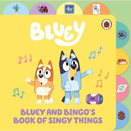 BLUEY - BLUEY AND BINGO'S BOOK OF SINGY THINGS BLUEY - BLUEY AND BINGO'S BOOK OF SINGY THINGS