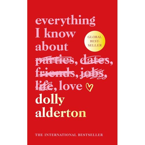 EVERYTHING I KNOW ABOUT LOVE - DOLLY ALDERTON