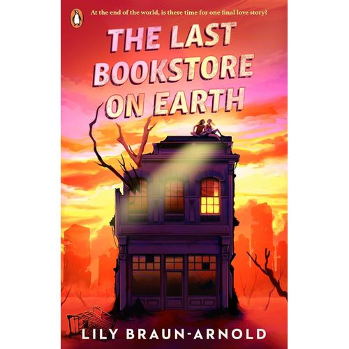 THE LAST BOOKSTORE ON EARTH - LILY BRAUN-ARNOLD