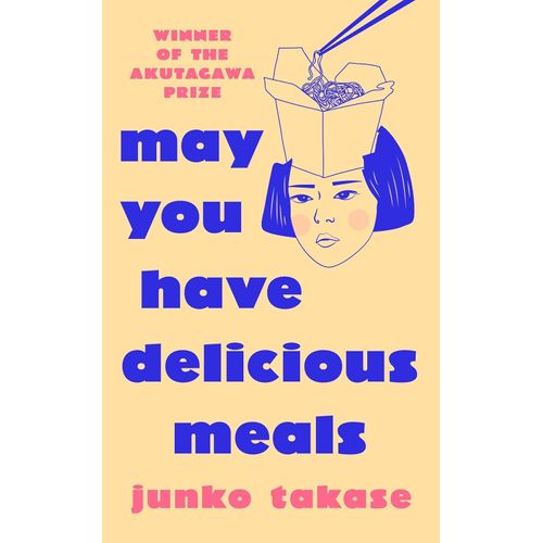 MAY YOU HAVE DELICIOUS MEALS - JUNKO TAKASE