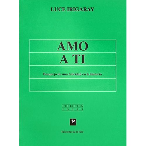 AMO A TI - BOSQUEJO DE UNA FELICIDAD EN LA HISTORIA