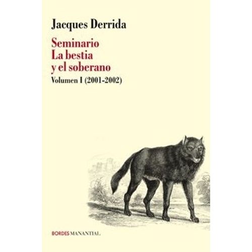 SEMINARIO LA BESTIA Y EL SOBERANO - VOL. 1 - J. DERRIDA