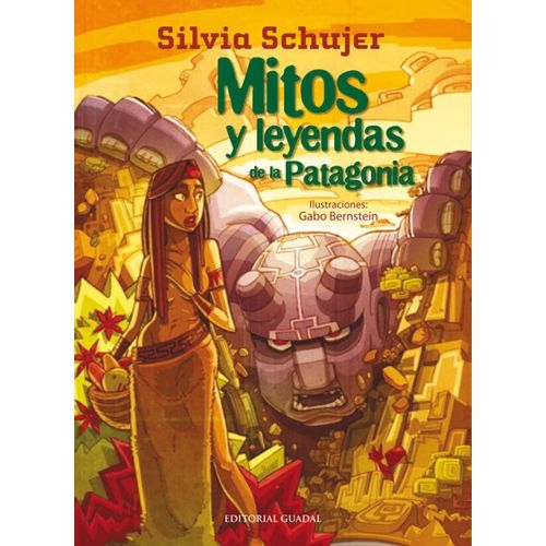 MITOS Y LEYENDAS DE LA PATAGONIA - SILVIA SCHUJER