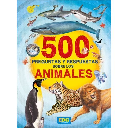 500 PREGUNTAS Y RESPUESTAS SOBRE LOS ANIMALES
