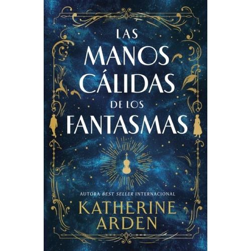 LAS MANOS CALIDAS DE LOS FANTASMAS - KATHERINE ARDEN