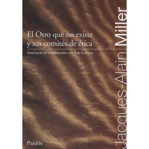 EL OTRO QUE NO EXISTE Y SUS COMITES DE ETICA - MILLER