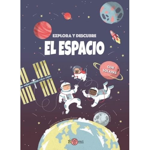 ESPACIO, EL - EXPLORA Y DESCUBRE - LIBRO CON SOLAPAS