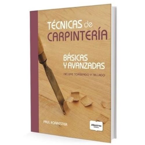 LIBRO TECNICAS DE CARPINTERIA - BASICAS Y AVANZADAS - INCLUY