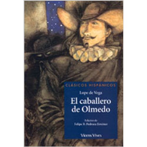 EL CABALLERO DE OLMEDO - CLASICOS HISPANICOS EL CABALLERO DE OLMEDO - CLASICOS HISPANICOS