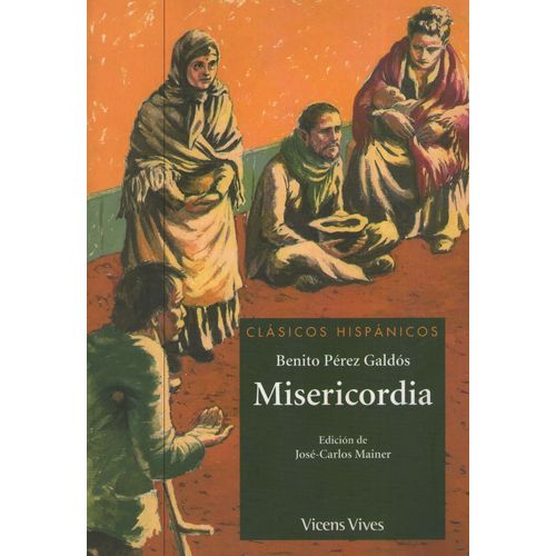 MISERICORDIA - CLASICOS HISPANICOS - BENITO PEREZ GALDOS