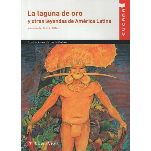 LA LAGUNA DE ORO Y OTRAS LEYENDAS DE A.LATINA - CUCAÑA
