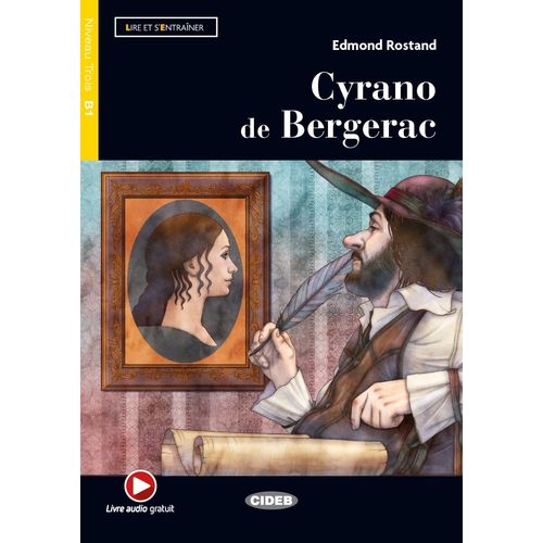 CYRANO DE BERGERAC - LIRE ET S'ENTRAINER NIVEAU TROIS B1 (AU