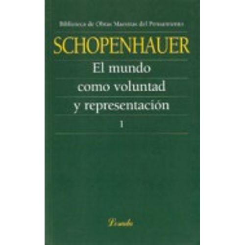 EL MUNDO COMO VOLUNTAD Y REPRESENTACION I - OBRAS MAESTRAS D