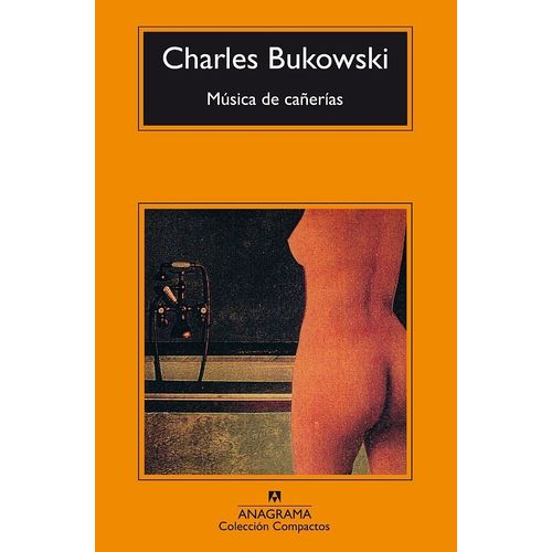 MUSICA DE CAÑERIAS - CHARLES BUKOWSKI
