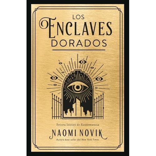 LOS ENCLAVES DORADOS - TERCERA LECCION DE ESCOLOMANCIA - NOV