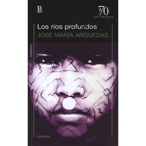 LOS RIOS PROFUNDOS - JOSE MARIA ARGUEDAS - LOSADA 70 ANIVERS
