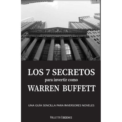 LOS 7 SECRETOS PARA INVERTIR COMO WARREN BUFFETT