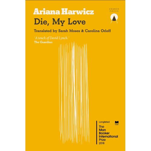 DIE, MY LOVE - ARIANA HARWICZ