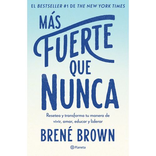 MAS FUERTE QUE NUNCA - BRENE BROWN