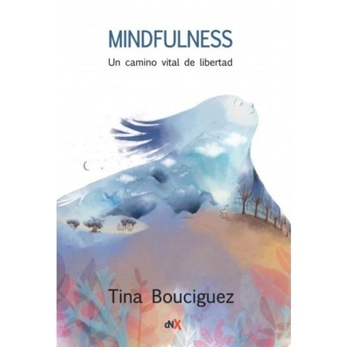 MINDFULNESS - EL CAMINO VITAL DE LIBERTAD