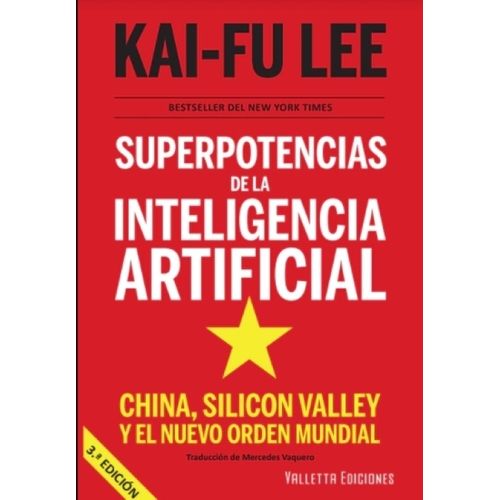 SUPERPOTENCIAS DE LA INTELIGENCIA ARTIFICIAL - KAI-FU LEE