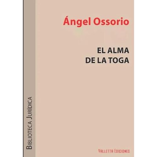 EL ALMA DE LA TOGA - ANGEL OSSORIO Y GALLARDO