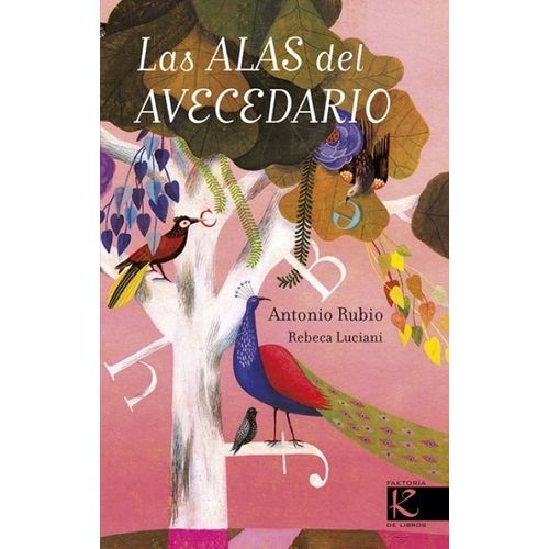 LAS ALAS DEL AVECEDARIO - ANTONIO RUBIO