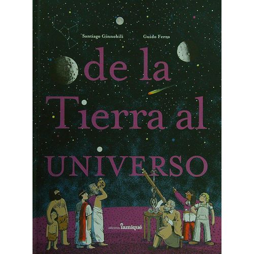 DE LA TIERRA AL UNIVERSO - SANTIAGO GINNOBILI - GUIDO FERRO