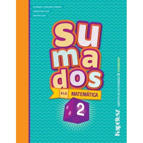 SUMADOS A LA MATEMATICA 2 - CARPETA DE ACTIVIDADES (SECUNDAR SUMADOS A LA MATEMATICA 2 - CARPETA DE ACTIVIDADES (SECUNDAR