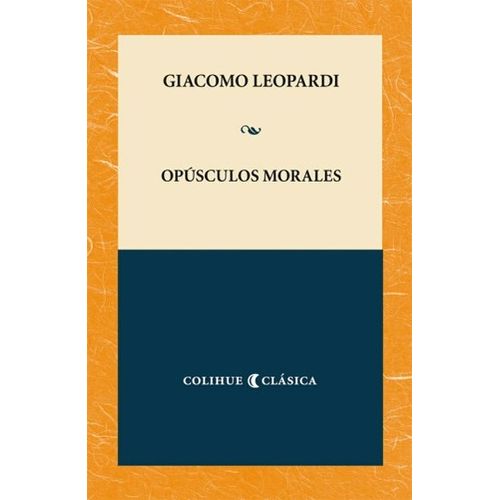 OPUSCULOS MORALES - COLIHUE CLASICA