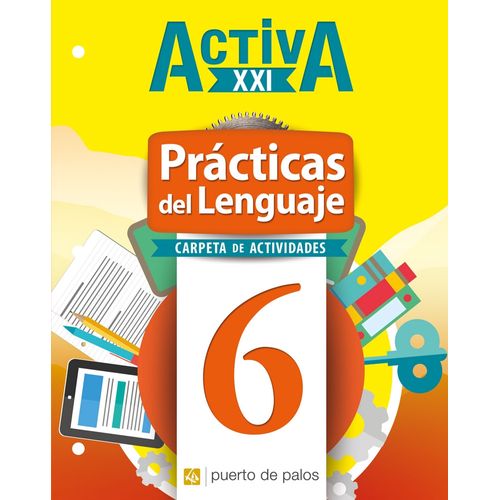 PRACTICAS DEL LENGUAJE 6 CARPETA DE ACTIVIDADES - ACTIVA XXI PRACTICAS DEL LENGUAJE 6 CARPETA DE ACTIVIDADES - ACTIVA XXI