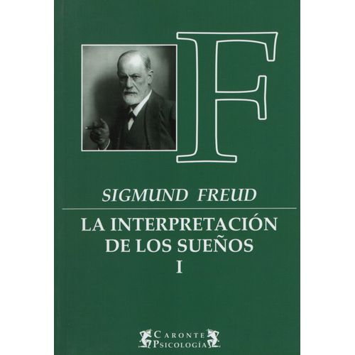 LA INTERPRETACION DE LOS SUEÑOS I - SIGMUND FREUD